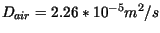 $ D_{air} = 2.26 * 10^{-5} m^2/s$