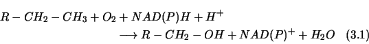 \begin{multline}
R-CH_2-CH_3 + O_2 + NAD(P)H + H^+ \\
\longrightarrow R-CH_2-OH + NAD(P)^+ + H_2O
\end{multline}