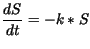 $\displaystyle \frac{dS}{dt} = - k * S$