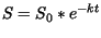 $\displaystyle S = S_0 * e^{-kt}$