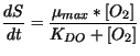 $\displaystyle \frac{dS}{dt} = \frac{\mu_{max}* [O_2]}{K_{DO} + [O_2]}$