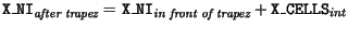 $\displaystyle \mathtt{X\_NI}_{\textit{after trapez}} = \mathtt{X\_NI}_{\textit{in front of trapez}} + \mathtt{X\_CELLS}_{int}$