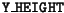 $ \mathtt{Y\_HEIGHT}$