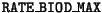$ \mathtt{RATE\_BIOD\_MAX}$