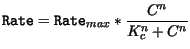 $\displaystyle \mathtt{Rate} = \mathtt{Rate}_{max} * \frac{C^n}{K_c^n + C^n}$