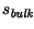 $ s_{\emph{bulk}}$