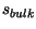 $ s_{bulk}$