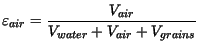 $\displaystyle \varepsilon_{air} = \frac{V_{air}}{V_{water} + V_{air} + V_{grains}}$