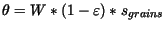 $\displaystyle \theta = W * (1 - \varepsilon) * s_{grains}$